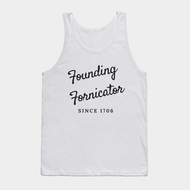 Founding Fornicator Tank Top by DirtyBits